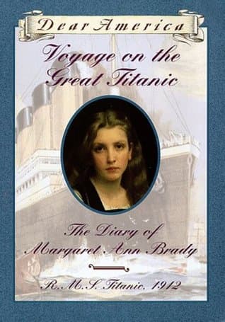 Voyage on the Great Titanic: The Diary of Margaret Ann Brady, R.M.S. Titanic, 1912 (Dear America)