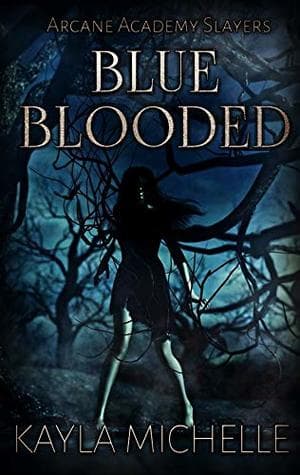 Blue Blooded (Arcane Academy Slayers: Book 1 )
