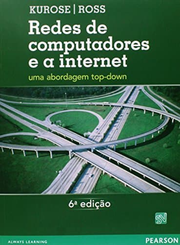 Redes de Computadores e a Internet: Uma Abordagem Top Down