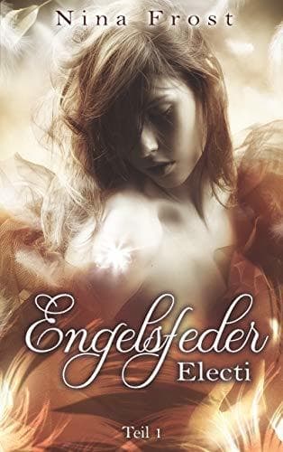 Engelsfeder 1 - Electi (Engelsfeder-Reihe): Teil 1 (German Edition)