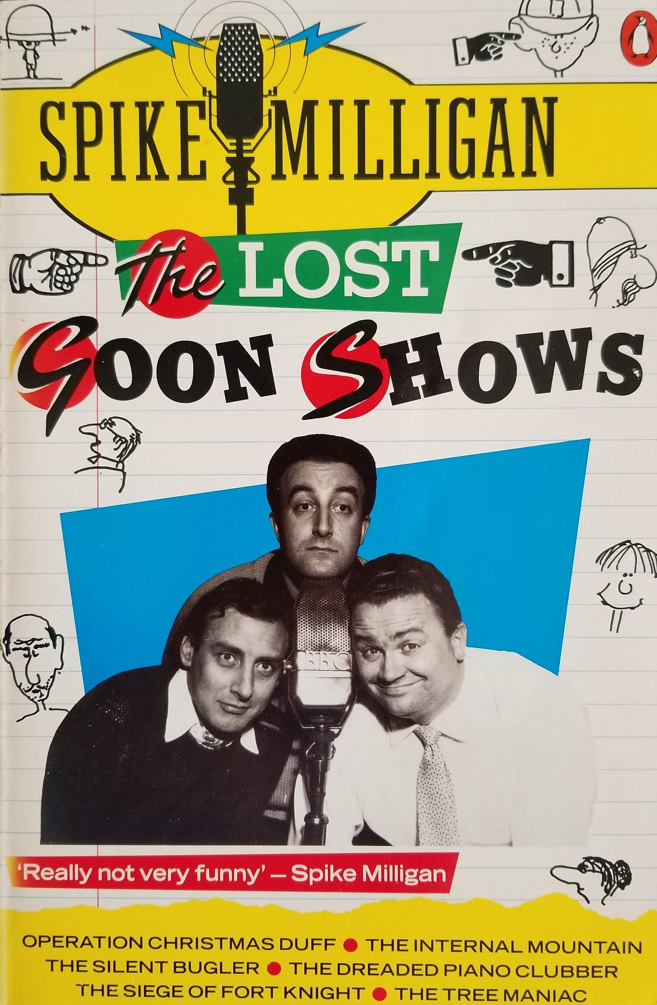 The Lost Goon Shows: Operation Christmas Duff; the Internal Mountain; the Silent Bugler; the Dreaded Piano Clubber; Two Royal Pages; the Siege of Fort Knight; the Raspberry Song; the Tree Maniac