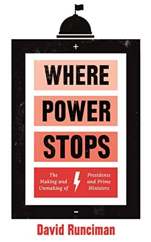 Where Power Stops: The Making and Unmaking of Presidents and Prime Ministers