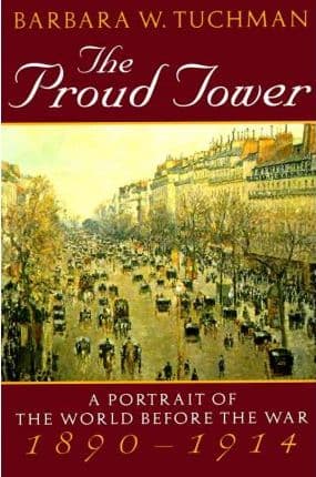 The Proud Tower: A Portrait of the World Before the War, 1890-1914