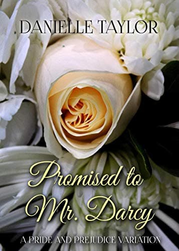 Promised to Mr. Darcy: A Pride and Prejudice Variation