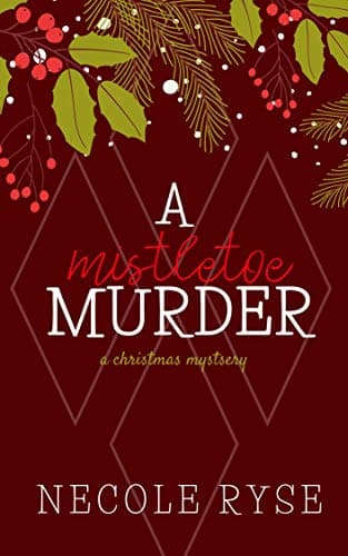 A Mistletoe Murder: A Christmas Mystery Novella (Holiday Shorts Book 3)