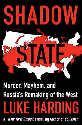 Shadow State: Murder, Mayhem, and Russia's Attack on the West (ebook)