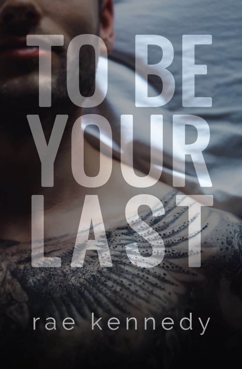 To Be Your Last
