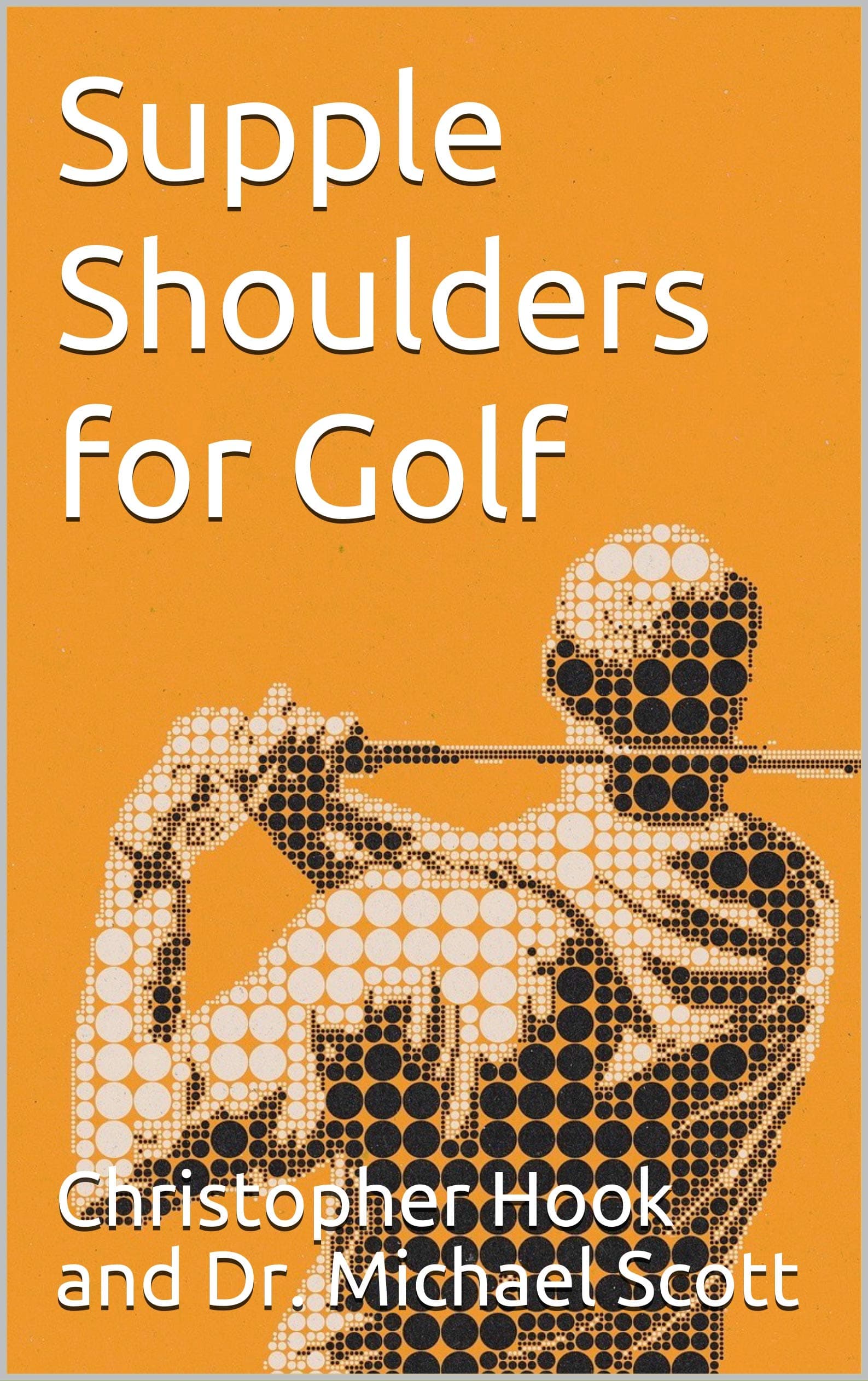 Supple Shoulders for Golf (Forged Golf Performance Book 3)