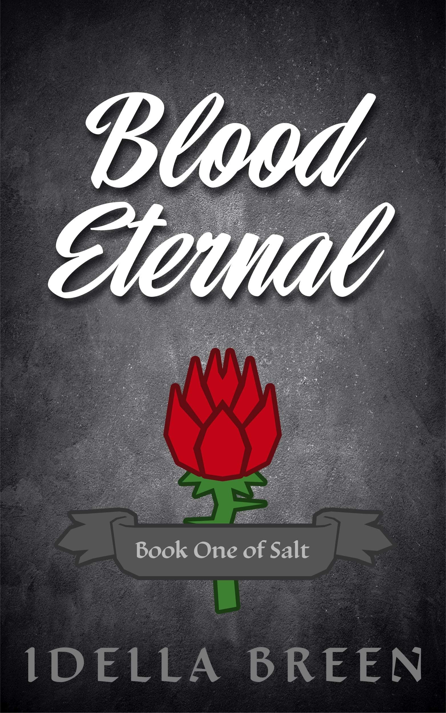 Blood Eternal: Book One of Salt (Blood & Ember 1)
