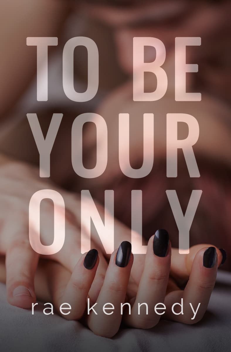 To Be Your Only
