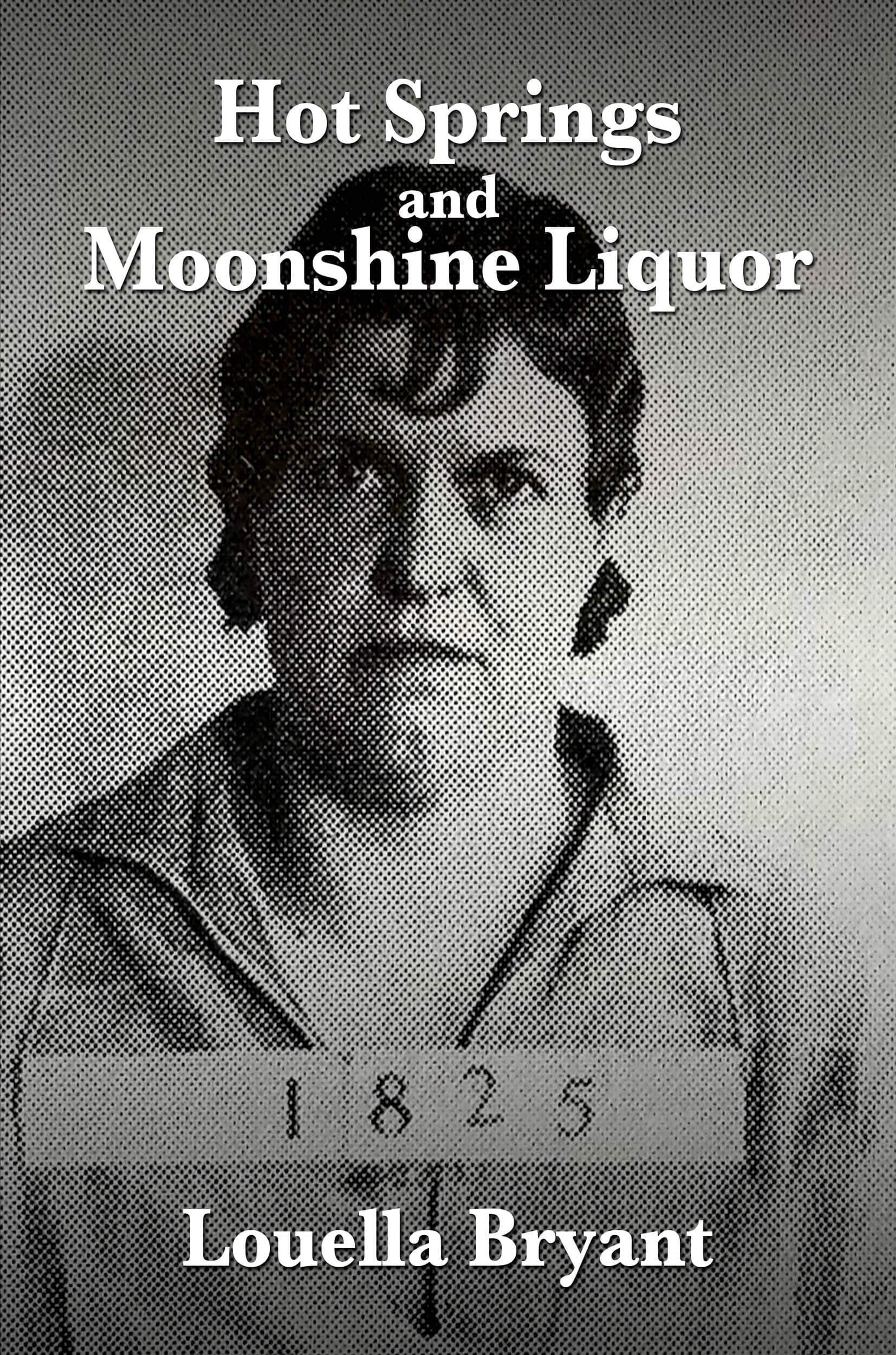 Hot Springs and Moonshine Liquor: A History of Illegal Whiskey in the Shenandoah Valley