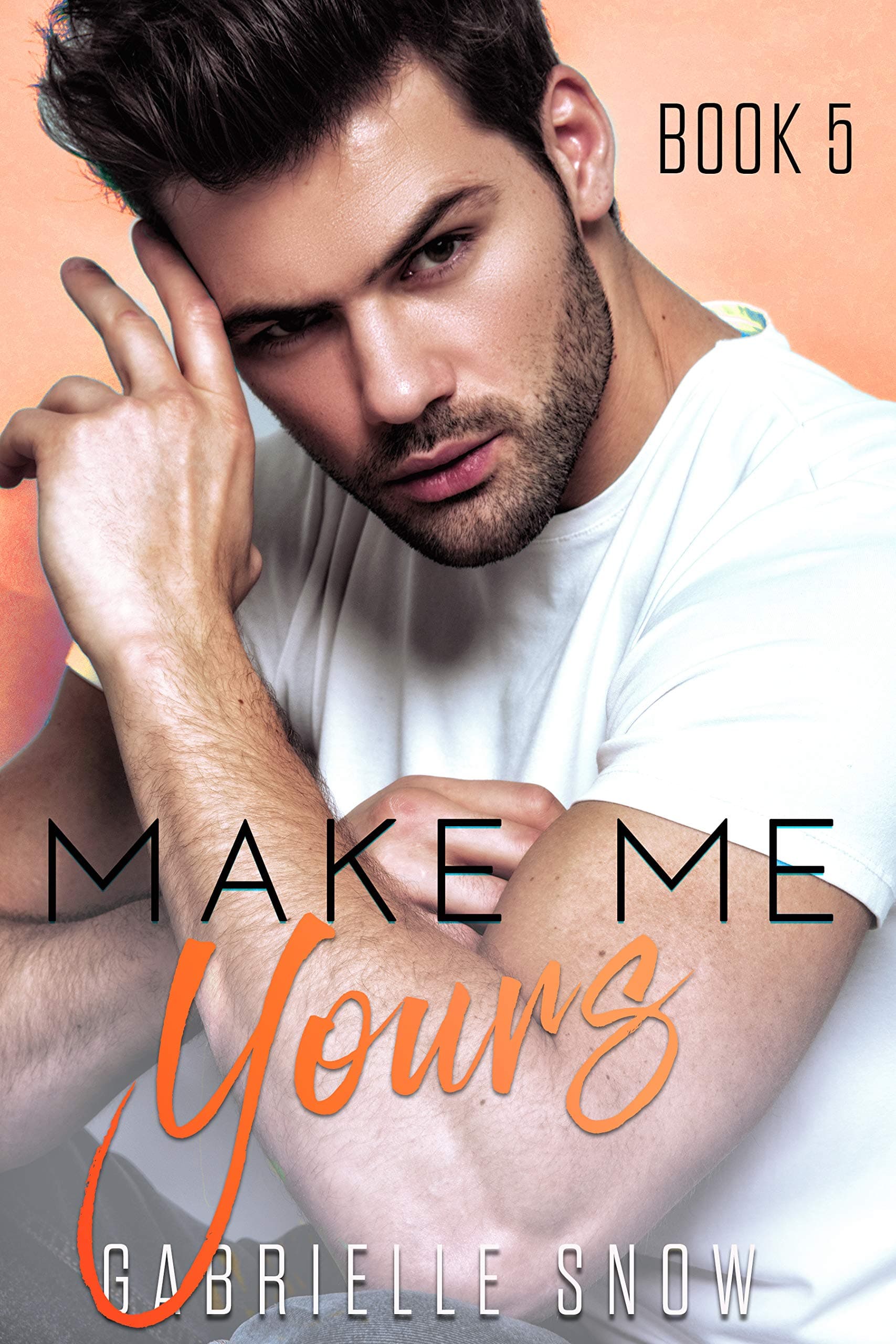 Make Me Yours ((in love with) My Big Brother's Best Friend #5)