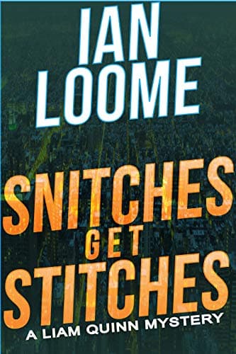 Snitches Get Stitches: A Liam Quinn Mystery (Liam Quinn Mysteries Book 14)