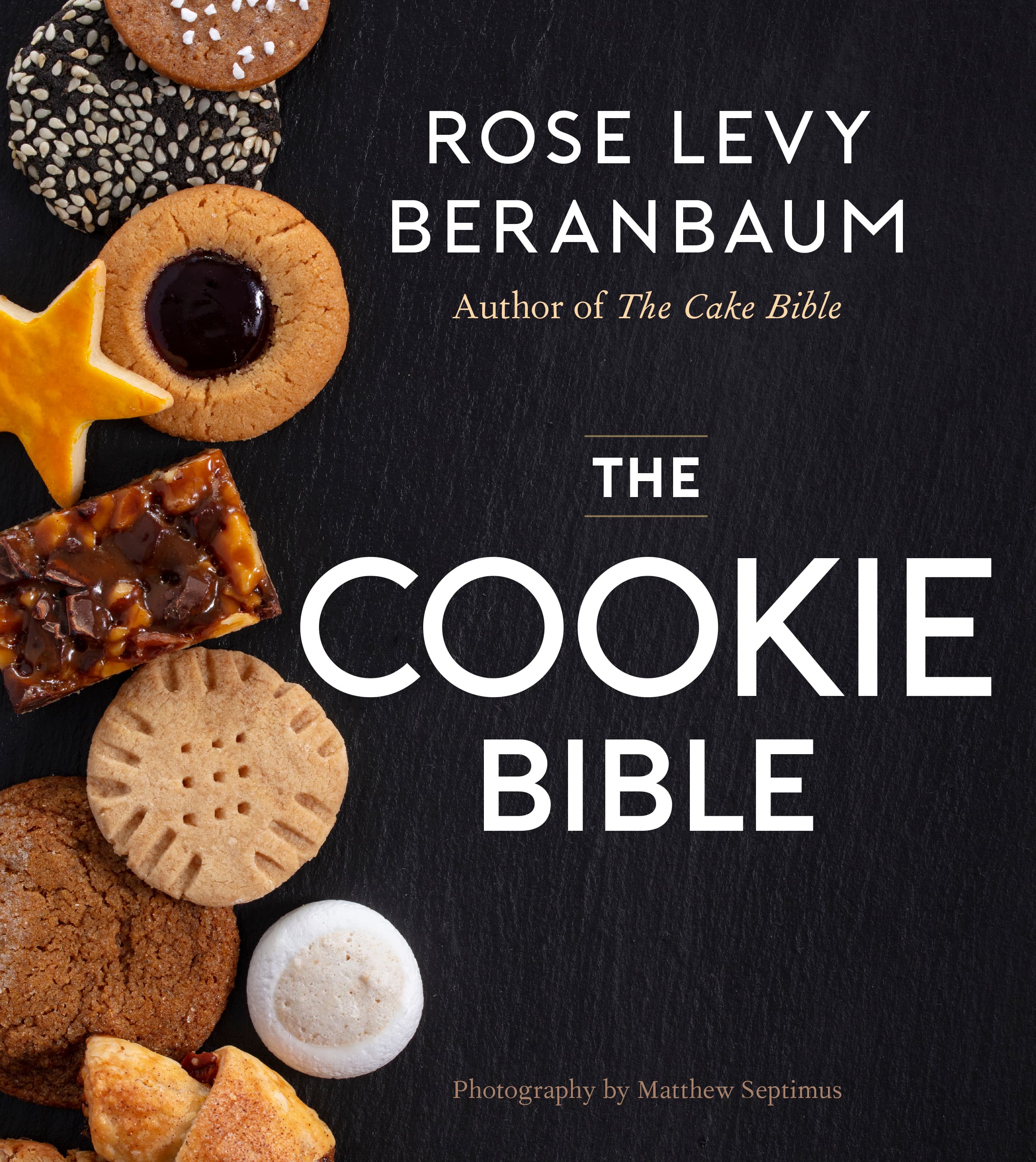 The Cookie Bible: The Ultimate Cookie Cookbook, from the Bestselling Author of The Baking Bible