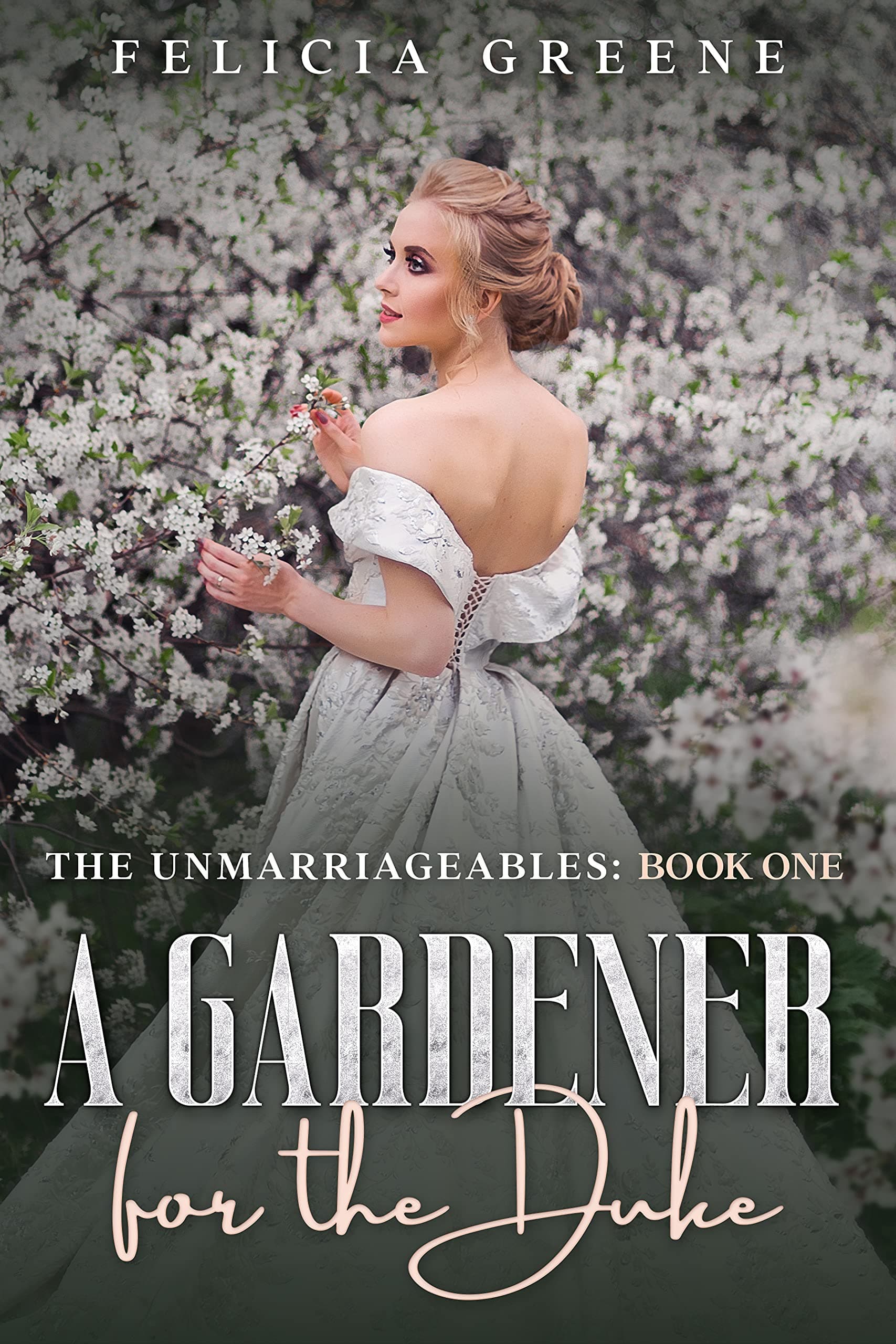 A Gardener for the Duke: The Unmarriageables: Book One