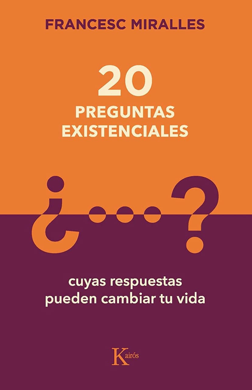 20 preguntas existenciales ¿…?: cuyas respuestas pueden cambiar tu vida