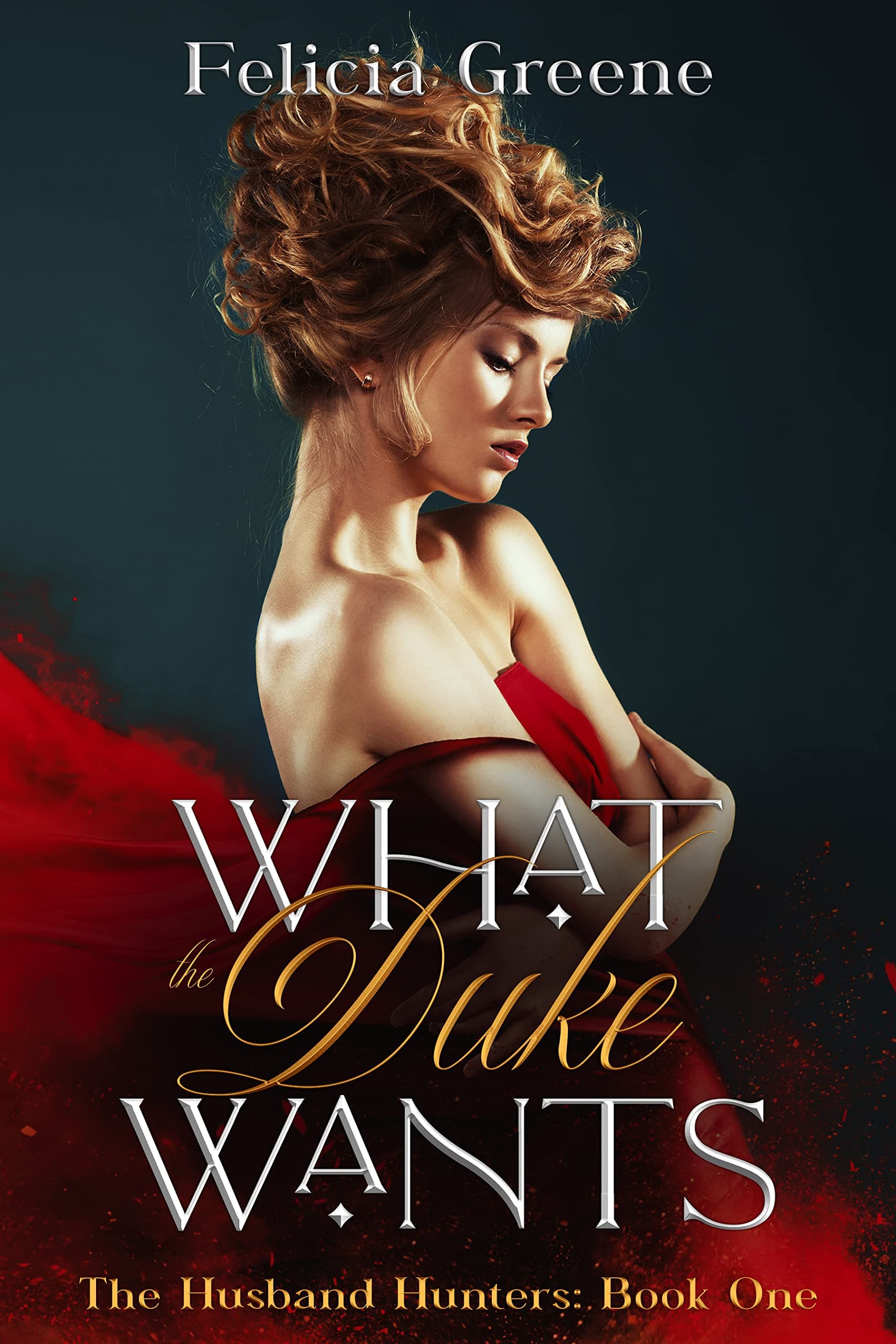 What the Duke Wants: The Husband Hunters: Book One