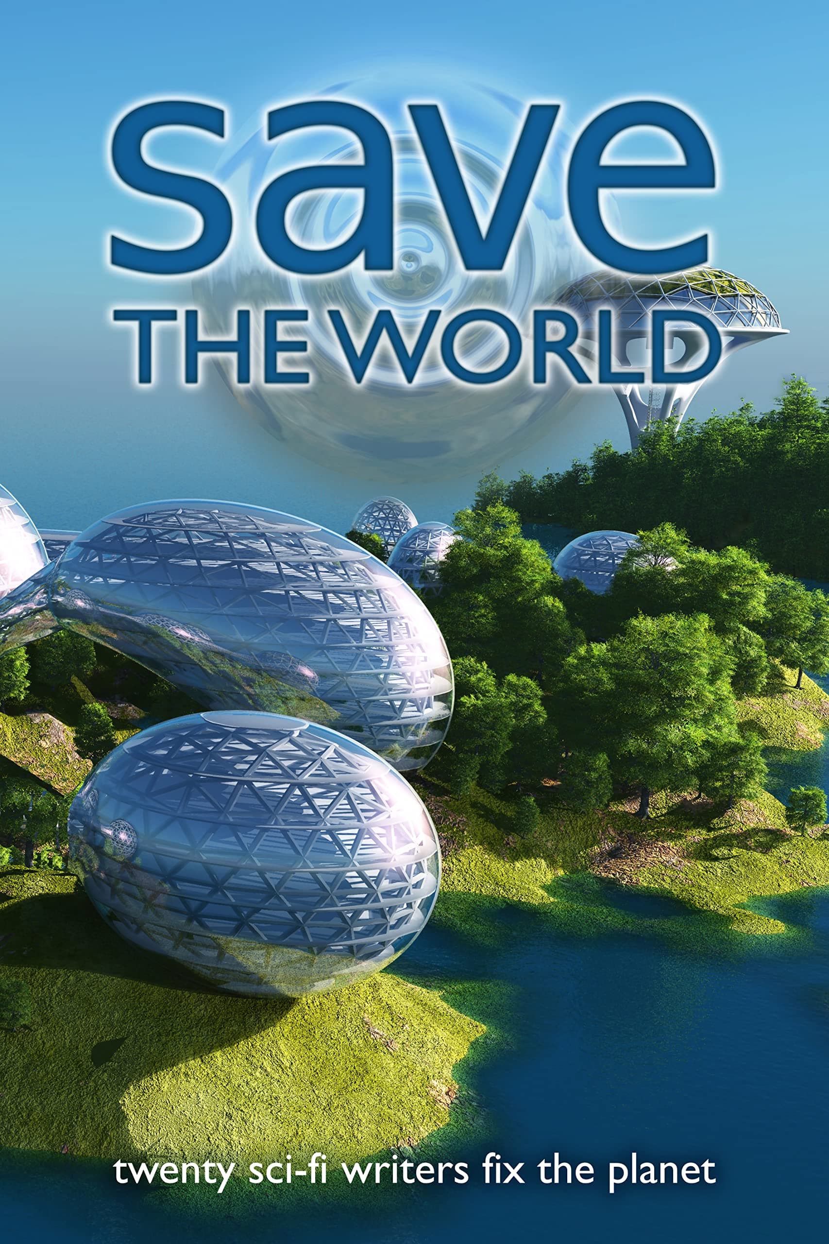 Save the World: Twenty Sci-Fi Writers Save the Planet