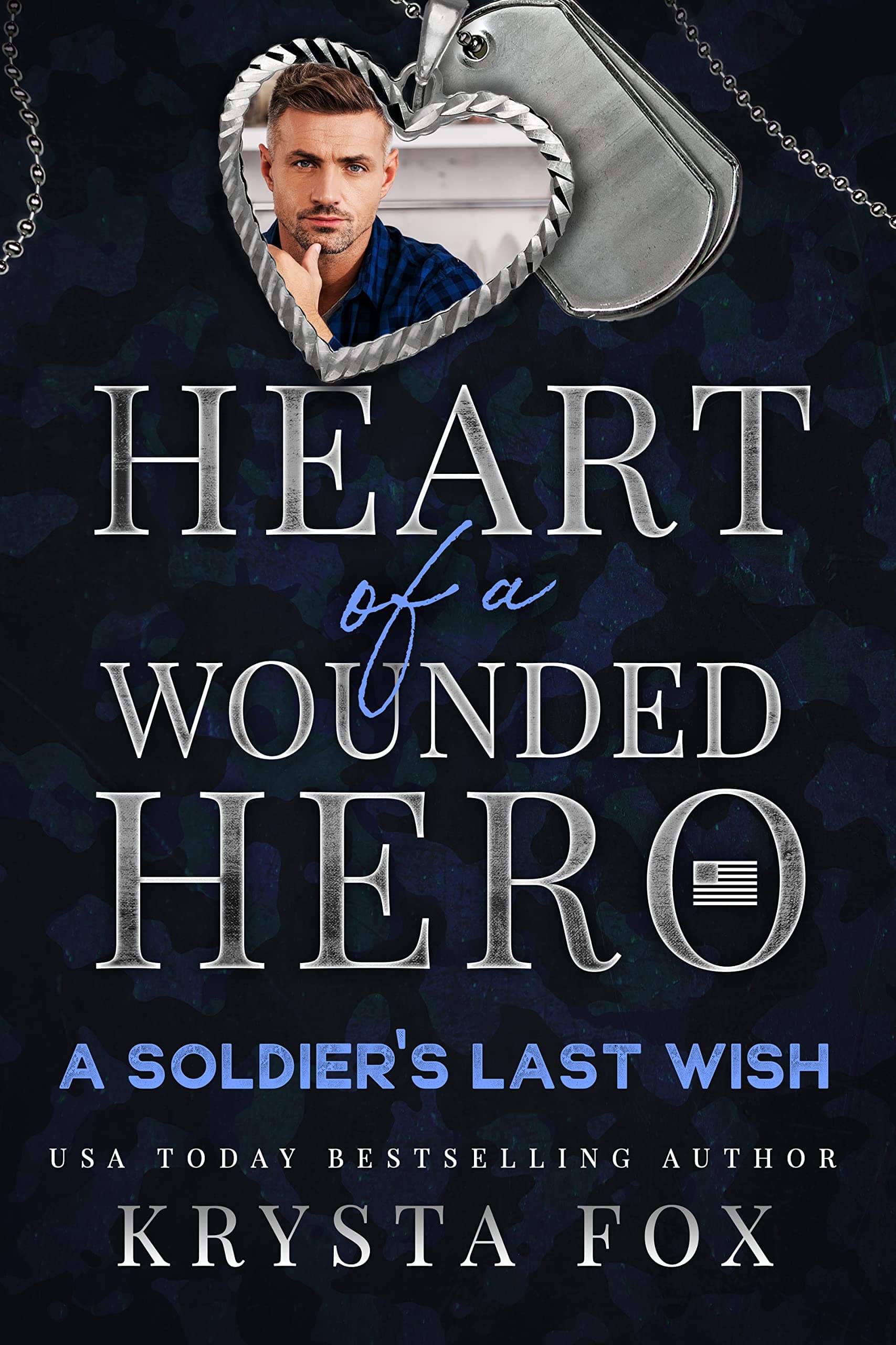 A Soldier's Last Wish: Heart of a Wounded Hero