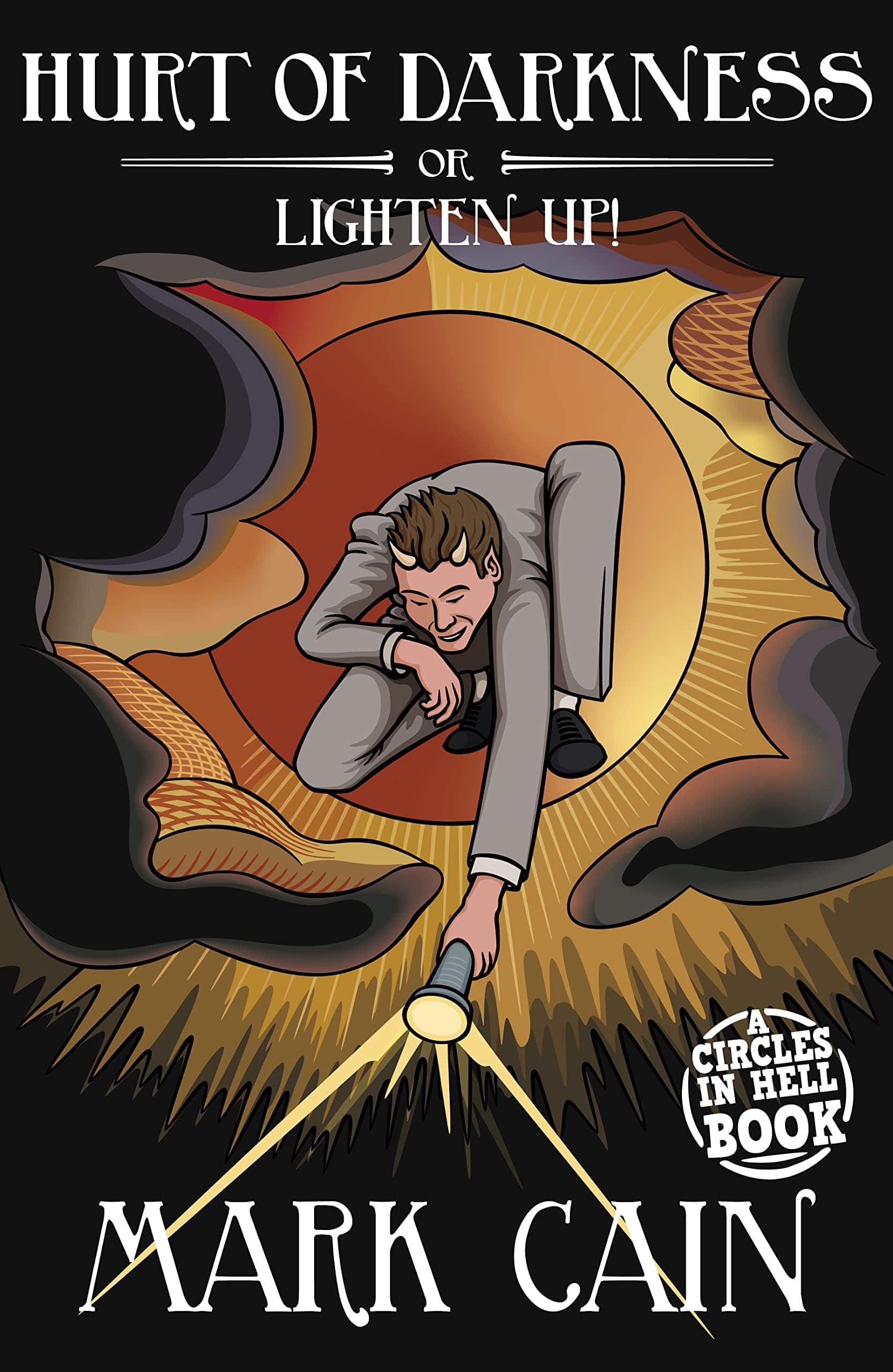 Hurt of Darkness, or Lighten Up! (Circles in Hell Book 11)