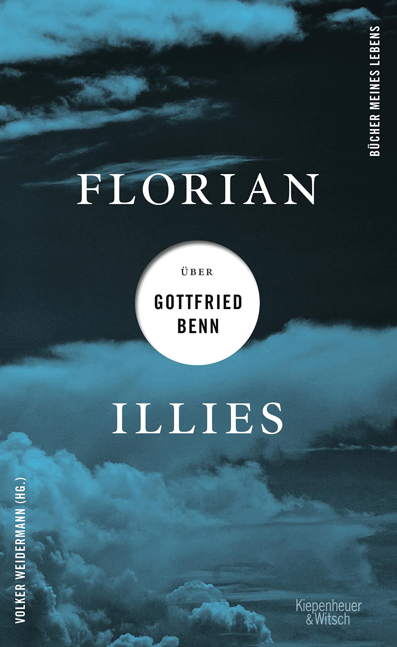 Florian Illies über Gottfried Benn (Bücher meines Lebens 1) (German Edition)