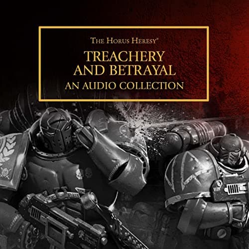 Treachery and Betrayal: The Horus Heresy