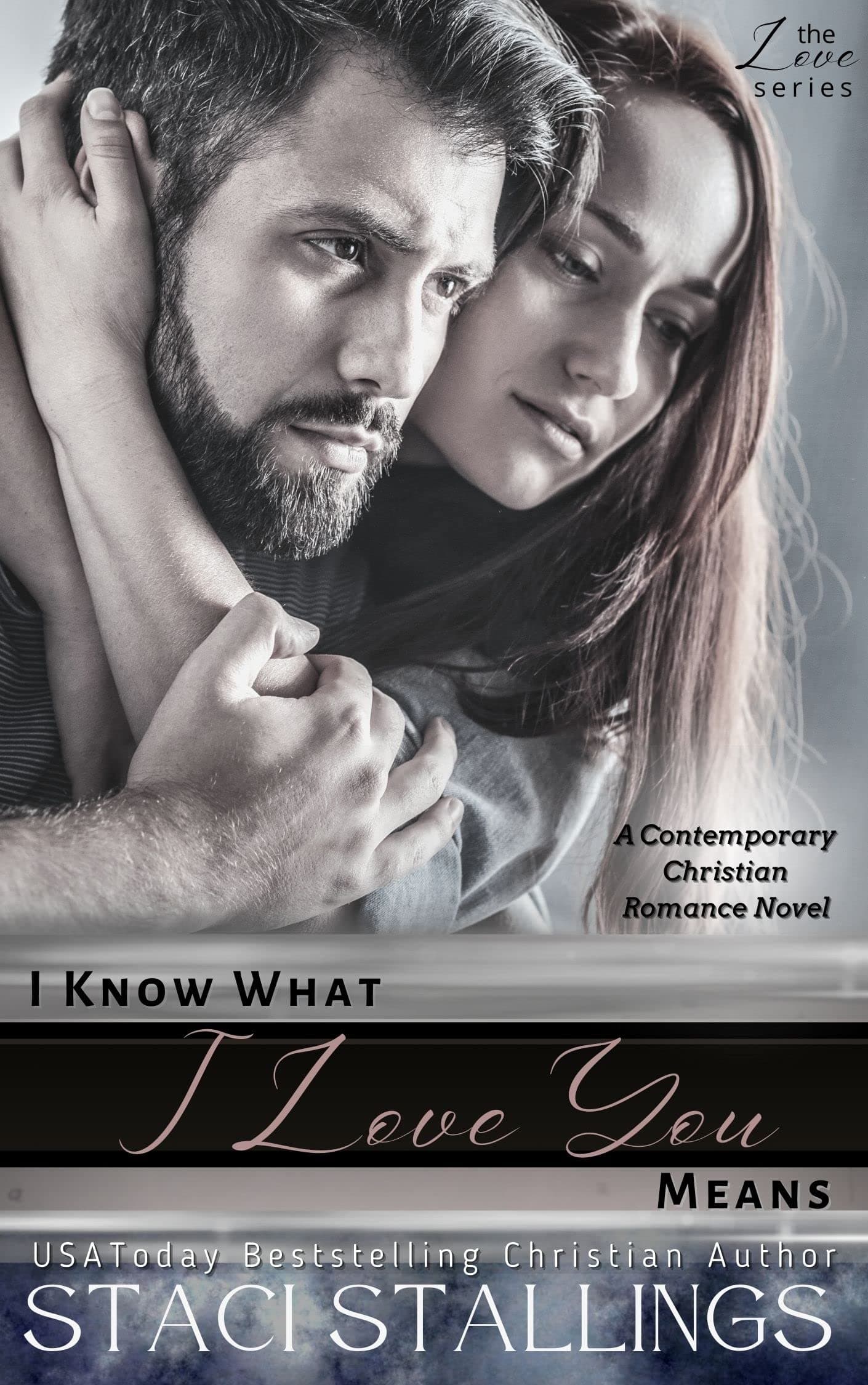 I Know What I Love You Means: A Contemporary Christian Romance Novel (The Love Series Book 1)
