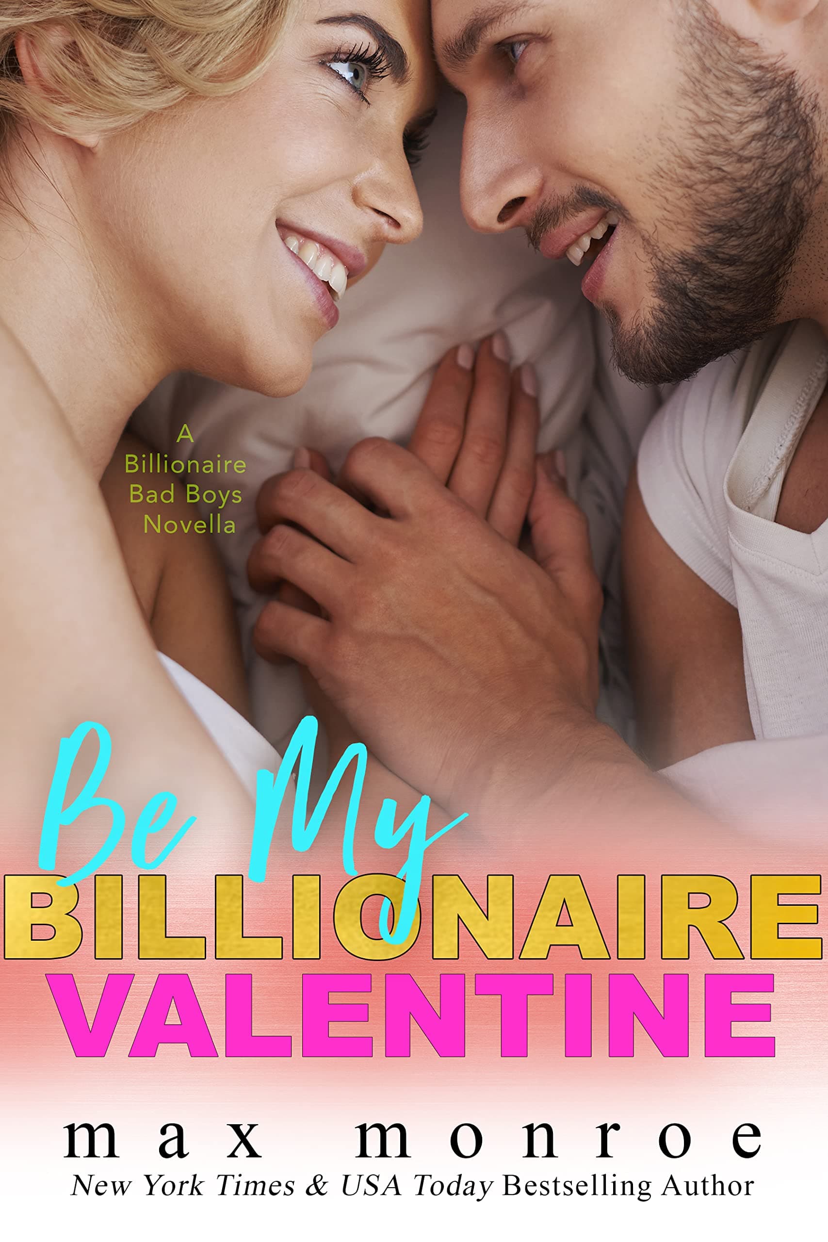 Be My Billionaire Valentine: A Novella : Billionaire Bad Boys