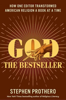 God the Bestseller: How One Editor Transformed American Religion a Book at a Time – Eugene Exman and the Cultural Quest for Individual Spirituality