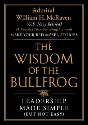 The Wisdom of the Bullfrog: Leadership Made Simple (But Not Easy)