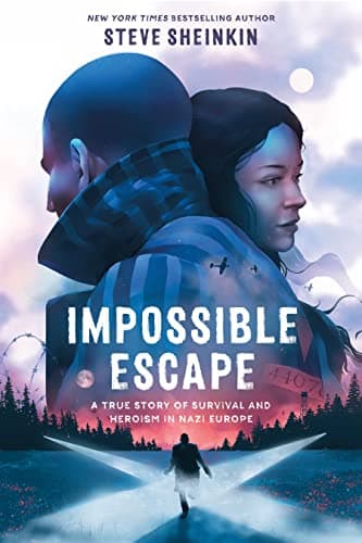Impossible Escape: The True Story of the Teen Who Broke Out of Auschwitz