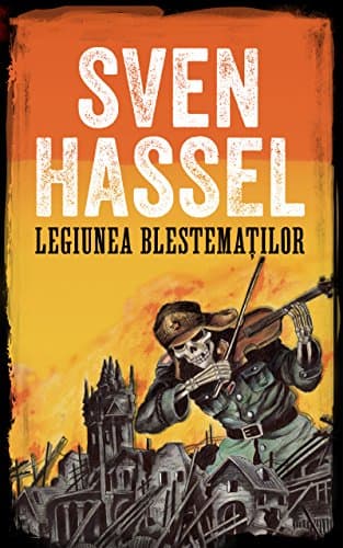 Legiunea blestemaților: Ediție română (Sven Hassel – Colecţie despre cel de-al Doilea Război Mondial Book 1)