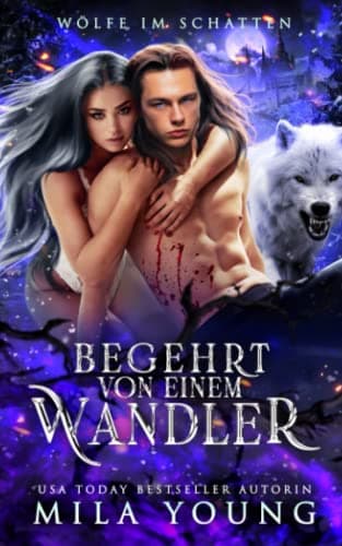 Begehrt von einem Wandler (Wölfe im Schatten)