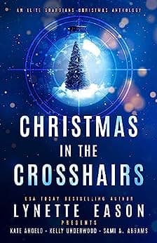 Christmas in the Crosshairs (Elite Guardians Collection Book 4)