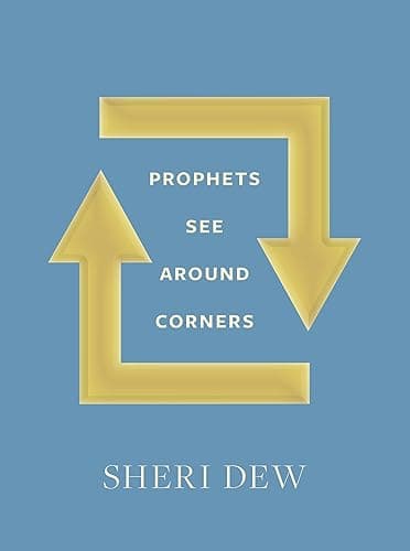 Prophets See around Corners