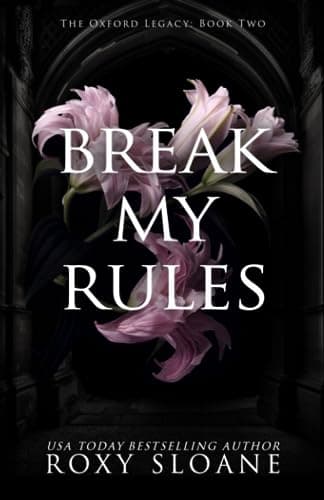 Break My Rules - Oxford Legacy: Roman - Die spicy Dark Academia Romance endlich auf Deutsch!