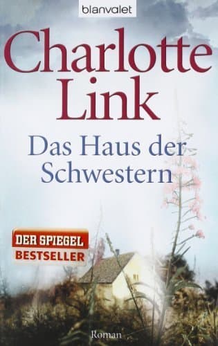 Das Haus der Schwestern: Roman von Charlotte Link Ausgabe (2010)