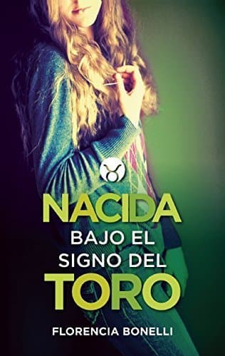 Nacida bajo el signo del Toro (Born under the Sign of Taurus) (Spanish Edition) by Florencia Bonelli