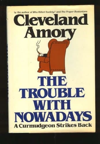 The Trouble With Nowadays: A Curmudgeon Strikes Back