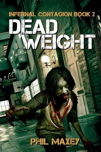 Deadweight: A Zombie Apocalypse Thriller (Infernal Contagion Book 2)
