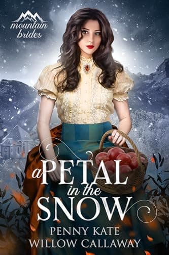 A Petal in the Snow: Mail Order Mountain Brides