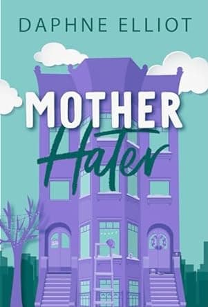 Mother Hater : Mütterbande - Zwischen Chaos und Küssen (Buch 4)