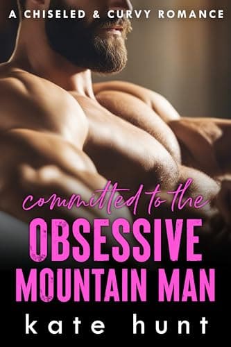 Committed to the Obsessive Mountain Man