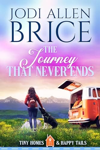 The Journey That Never Ends (Tiny Homes and Happy Tails Book 1)