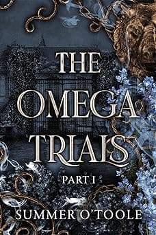 The Omega Trials: Part I (The Omega Trials #1)