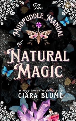 The Mudpuddle Manual of Natural Magic: A Delightful Cozy Fantasy Story with Hints of Romance (Natural Magic Book 1)