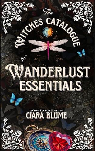 The Witches Catalogue of Wanderlust Essentials : A Cozy Fantasy Adventure with Hints of Romance (Natural Magic Book 2)