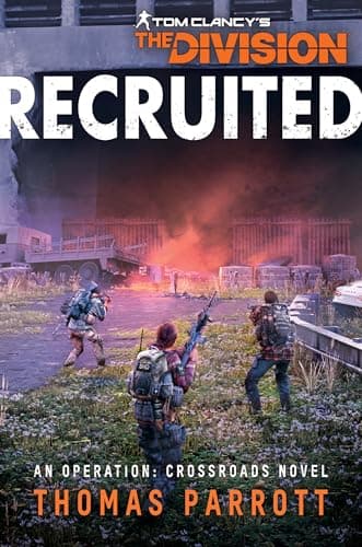Tom Clancy's The Division®: Recruited (Operation Crossroads Book 1)