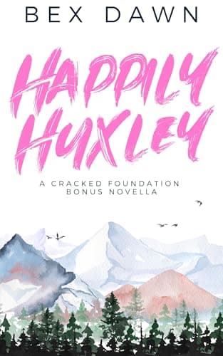 Happily Huxley: A Cracked Foundation Bones Novella