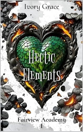 Hectic Elements: Fairview Academy Book 1
